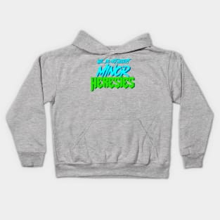 We Do Not Accept Minor Heresies (blue and green) Kids Hoodie